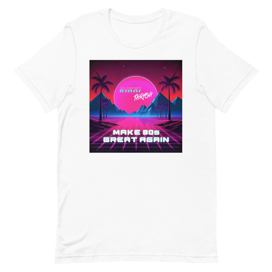 Make 80s Great Again T-Shirt